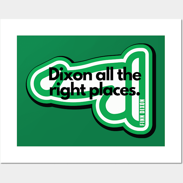 Dixon all the right places (Green) Wall Art by Finn Dixon